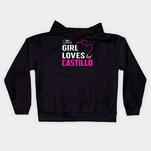 This Girl Loves Her CASTILLO Kids Hoodie by TamekiaLuczakmv